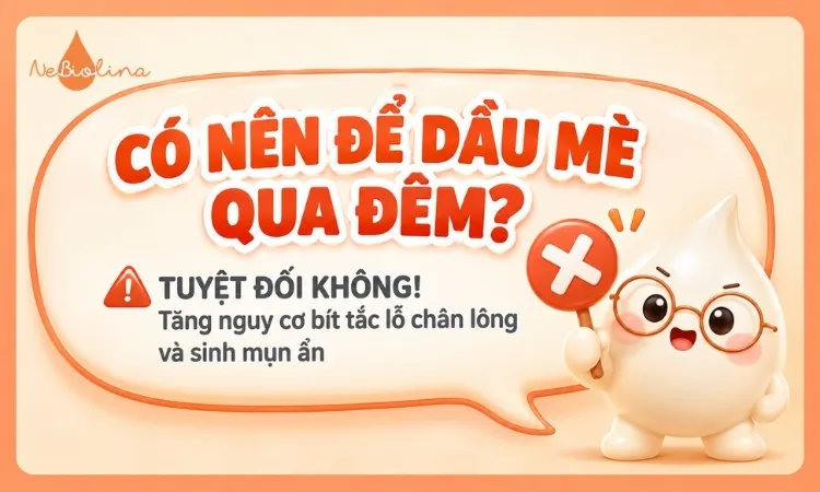 Không nên để dầu mè trên da qua đêm vì gây bít tắc lỗ chân lông