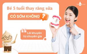 Bé 5 tuối thay răng sữa có sớm không
