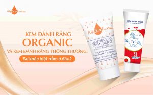 Kem đánh răng Organic và Kem đánh răng thông thường