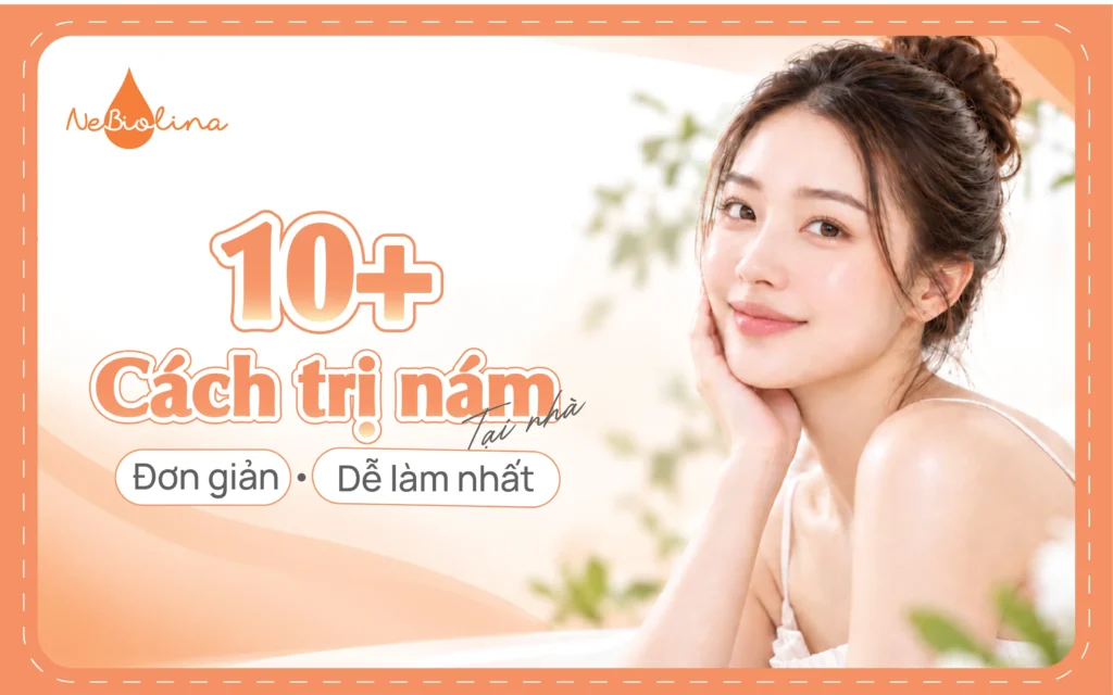 10+ cách trị nám tại nhà đơn giản, dễ làm nhất