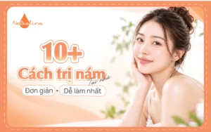 10+ cách trị nám tại nhà đơn giản, dễ làm nhất